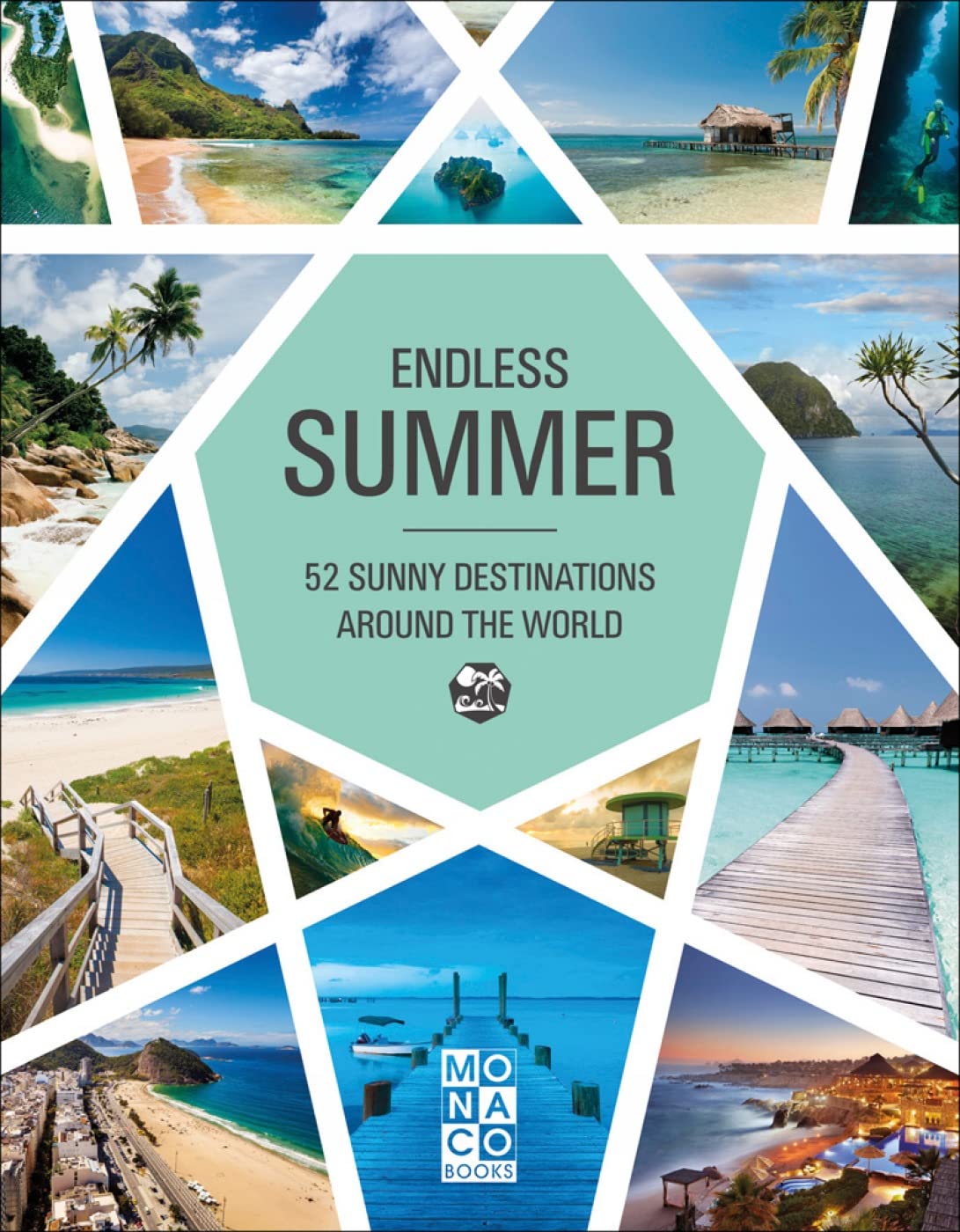 Endless Summer: 52 Sunny Destinations Around the World Travel