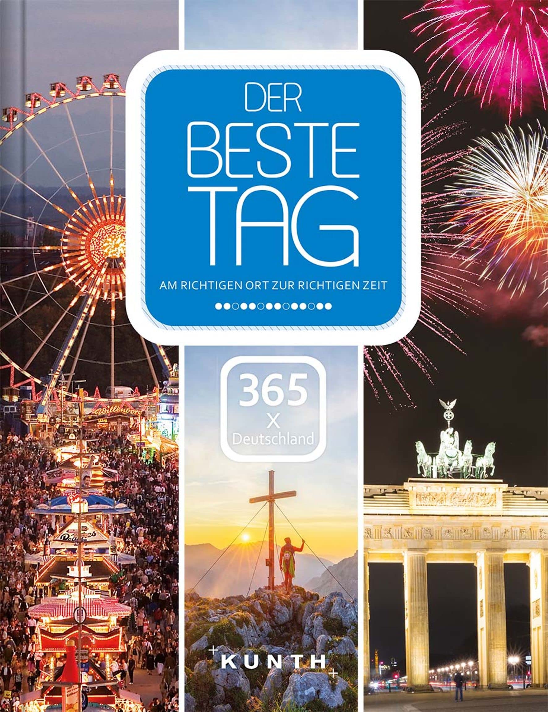 Der beste Tag, 365 x Deutschland: Am richtigen Ort zur richtigen Zeit (KUNTH Reise-Inspiration) Leisure, Home & Garden
