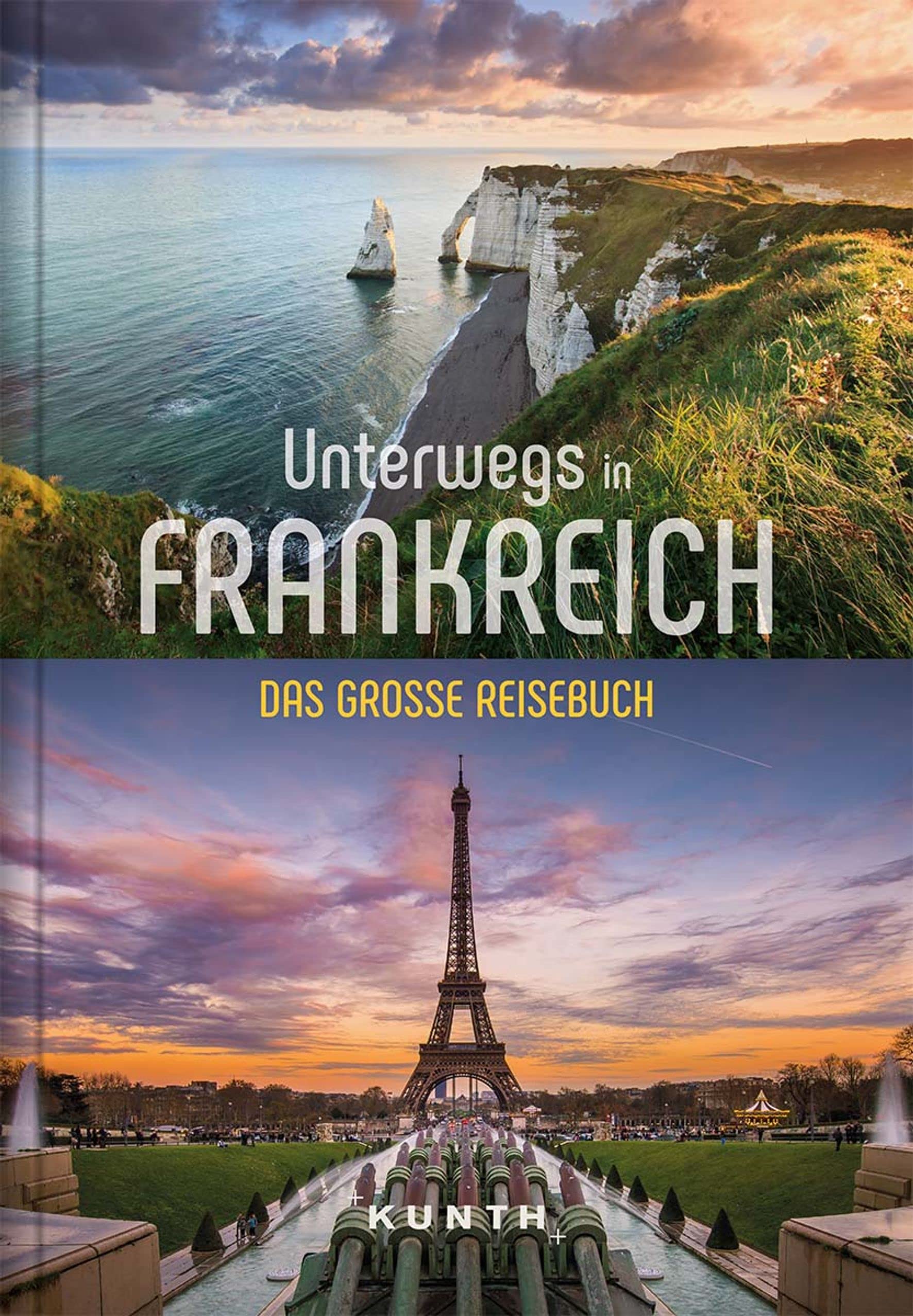 KUNTH Unterwegs in Frankreich: Das große Reisebuch Leisure, Home & Garden