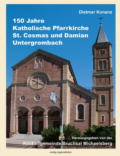 150 Jahre Katholische Pfarrkirche St. Cosmas und Damian Untergrombach Religion & Esotericism