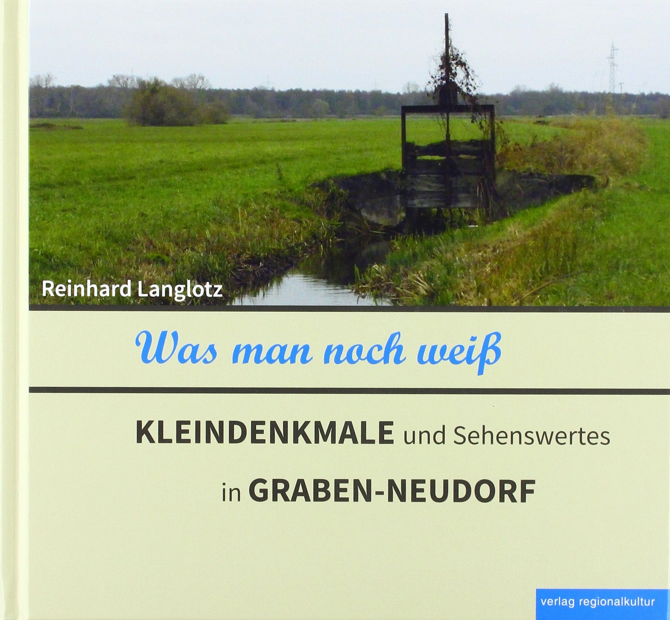 Was man noch weiß – KLEINDENKMALE und Sehenswertes in GRABEN-NEUDORF Film, Art & Culture