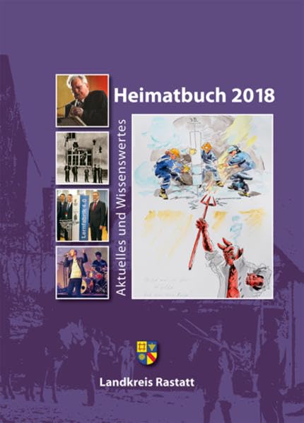 Heimatbuch 2018: Aktuelles und Wissenswertes (52. Jahrgang einschl. der früheren HeimatbuchreiheUm Rhein und Murg) Politics & History