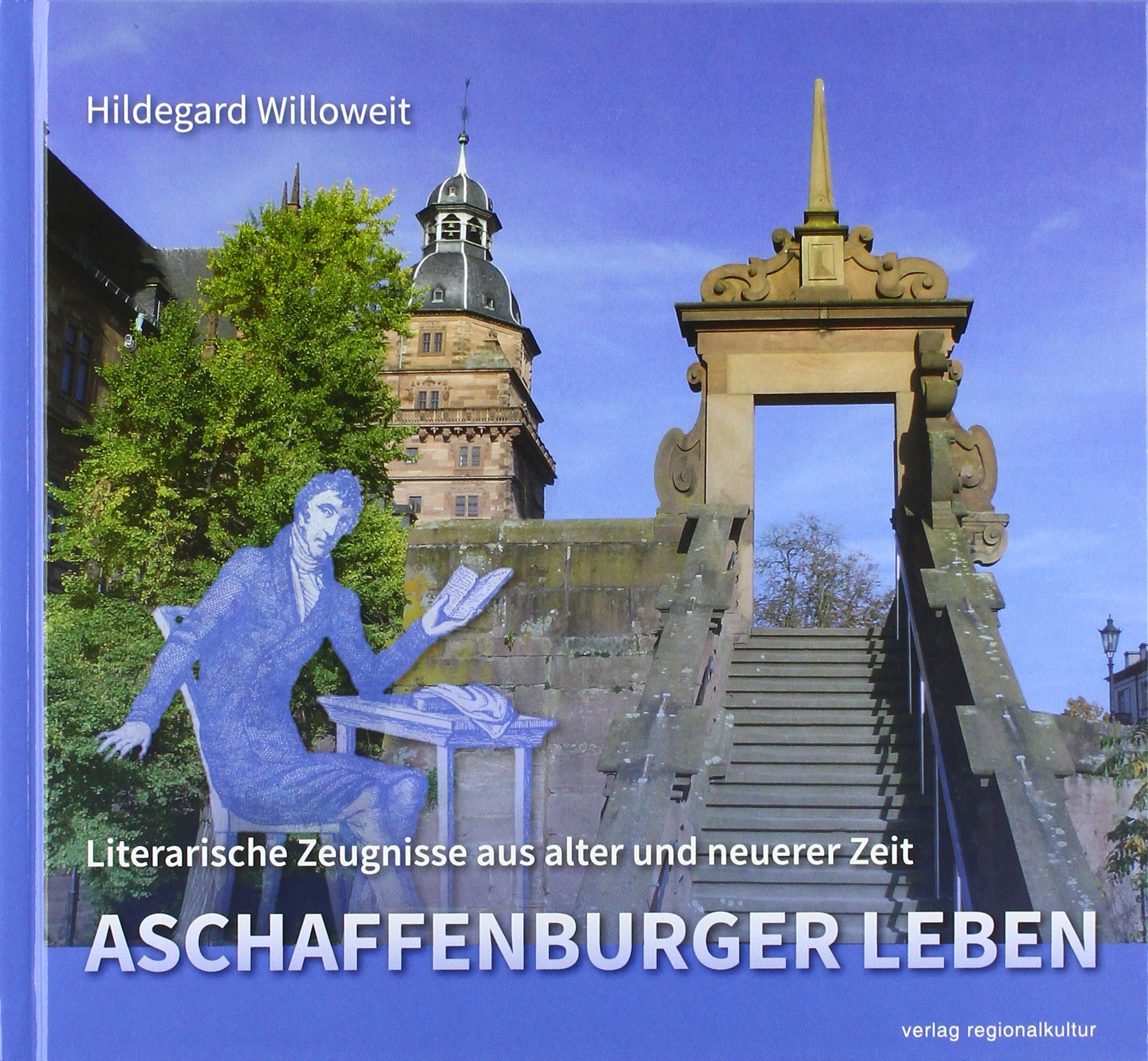 Aschaffenburger Leben: Literarische Zeugnisse aus alter und neuerer Zeit Contemporary literature