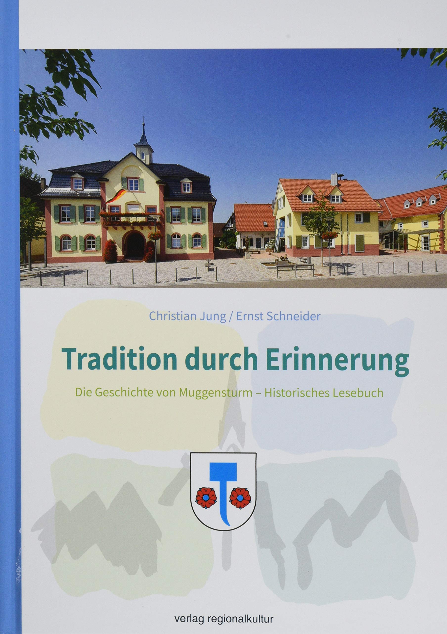 Tradition durch Erinnerung: Die Geschichte von Muggensturm – Historisches Lesebuch Politics & History