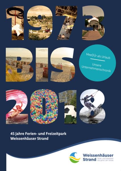 45 Jahre Ferien- und Freizeitpark Weissenhäuser Strand: „Mee(h)r als Urlaub“ – Unsere Unternehmenschronik von 1973 bis 2018 Books