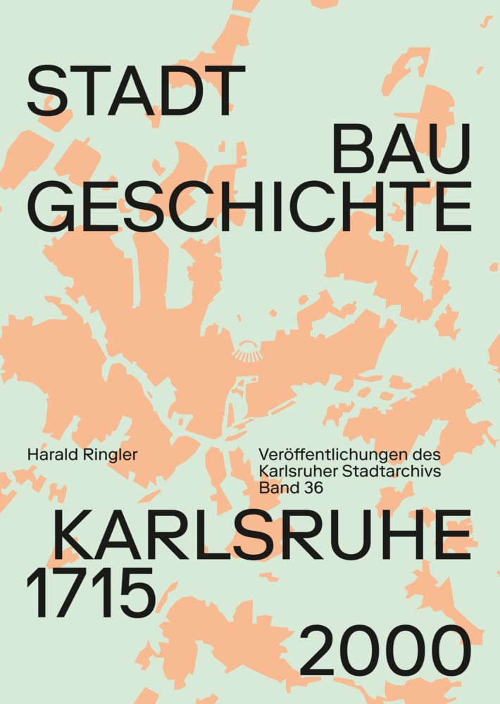 Stadtbaugeschichte Karlsruhe 1715–2000 (Veröffentlichungen des Karlsruher Stadtarchivs) Architecture