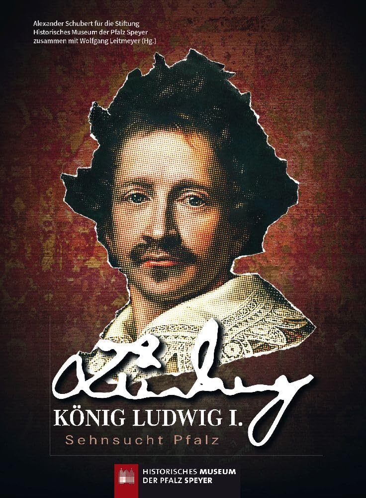 König Ludwig I. – Sehnsucht Pfalz German history