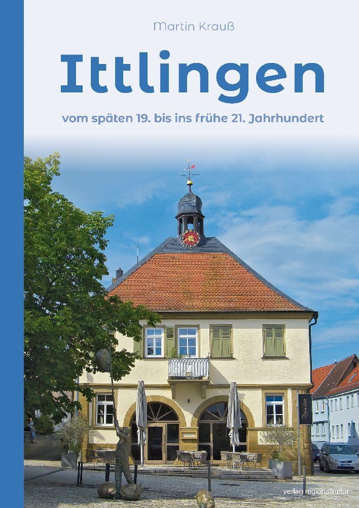 Ittlingen: Vom späten 19. bis ins frühe 21. Jahrhundert Politics & History