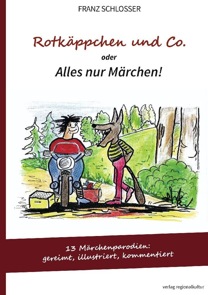 Rotkäppchen und Co. oder Alles nur Märchen!: 13 Märchenparodien: gereimt, illustriert, kommentiert Poetry