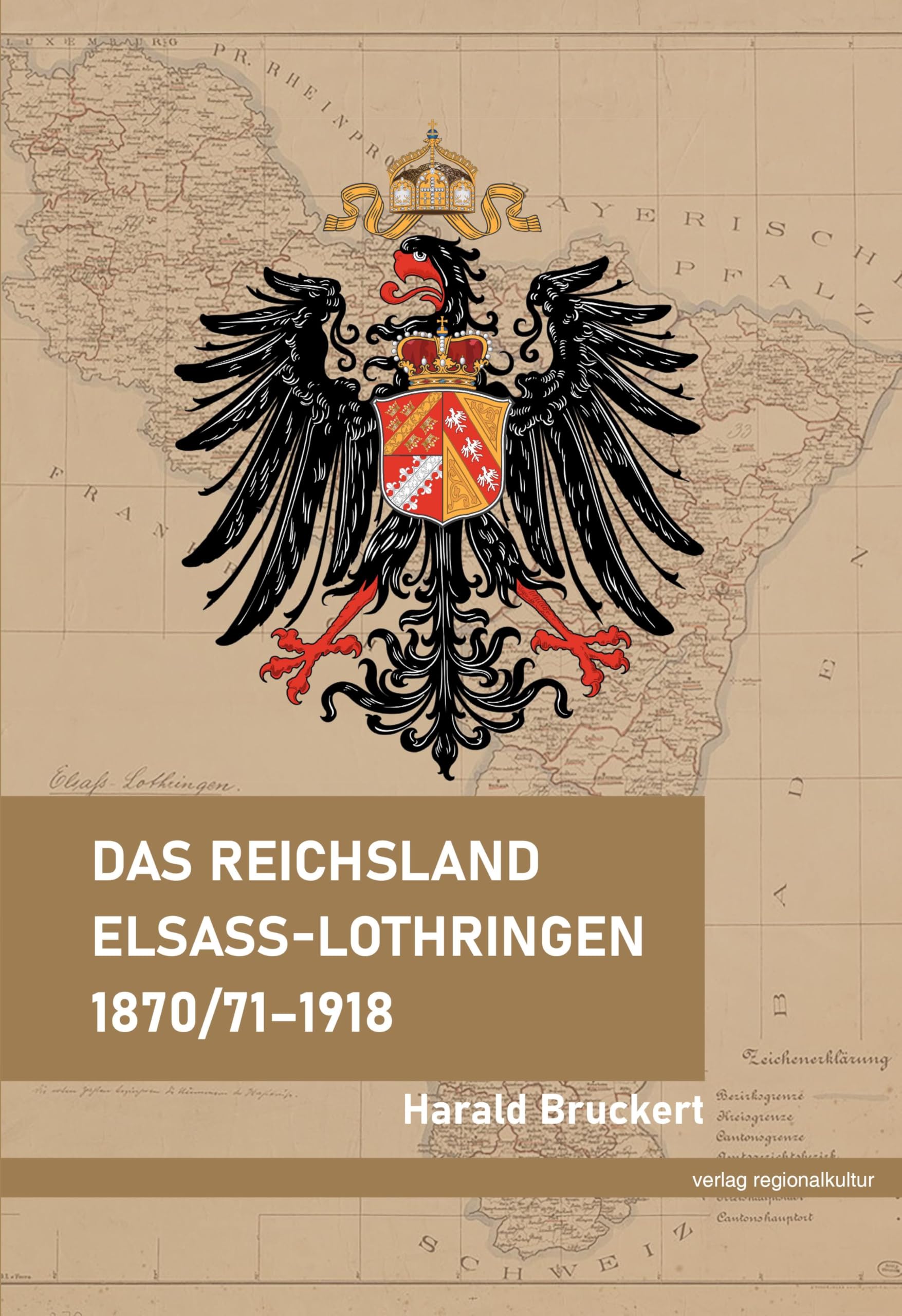 Das Reichsland Elsaß-Lothringen 1870/71–1918 Politics & History