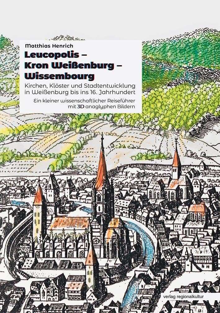 Leucopolis - Kron Weißenburg - Wissembourg. Kirchen, Klöster und Stadtentwicklung in Weißenburg bis ins 16. Jahrhundert. Photography