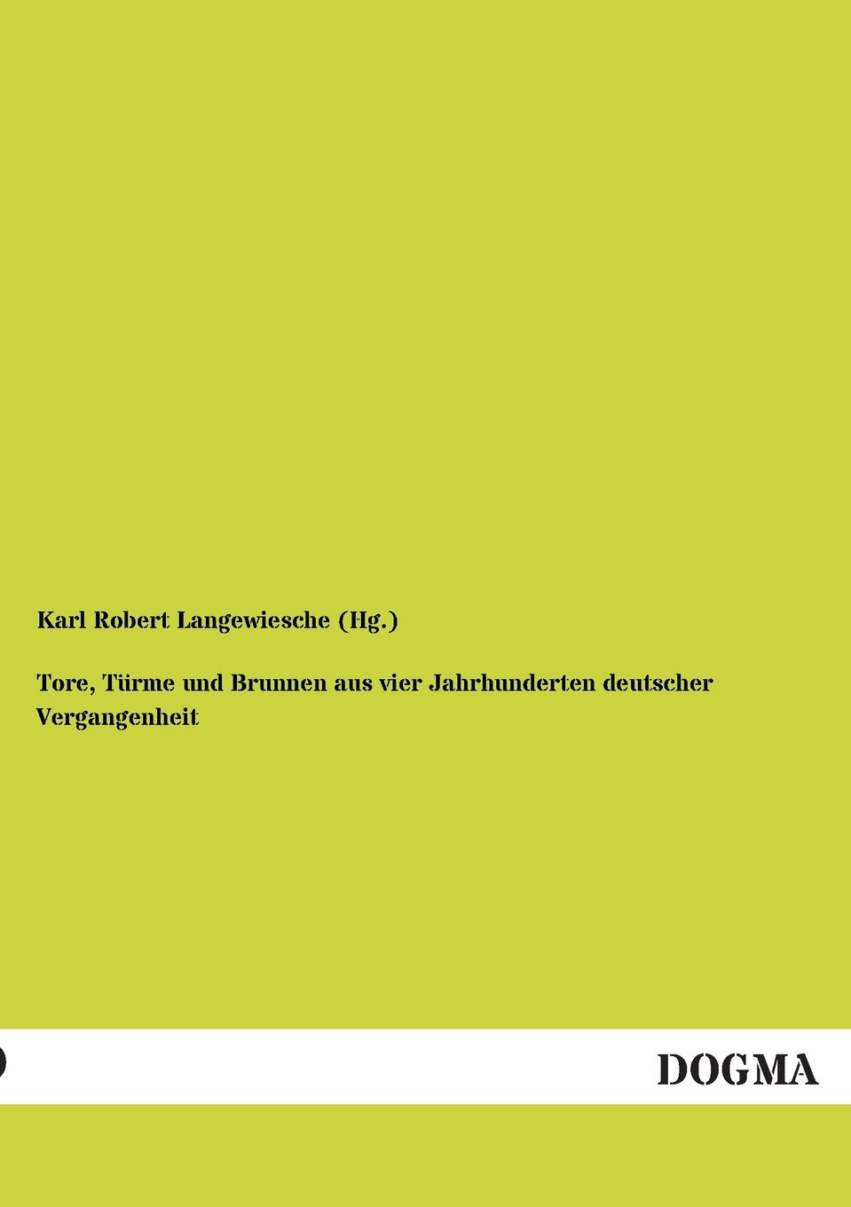 Tore, Türme und Brunnen aus vier Jahrhunderten deutscher Vergangenheit Politics & History