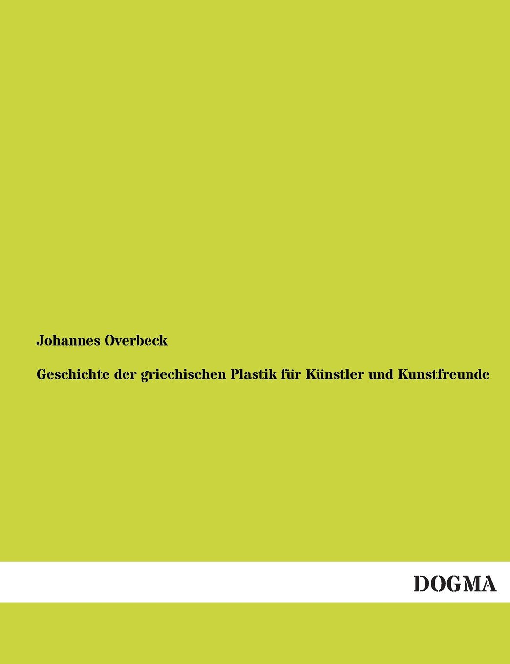 Geschichte der griechischen Plastik für Künstler und Kunstfreunde Film, Art & Culture
