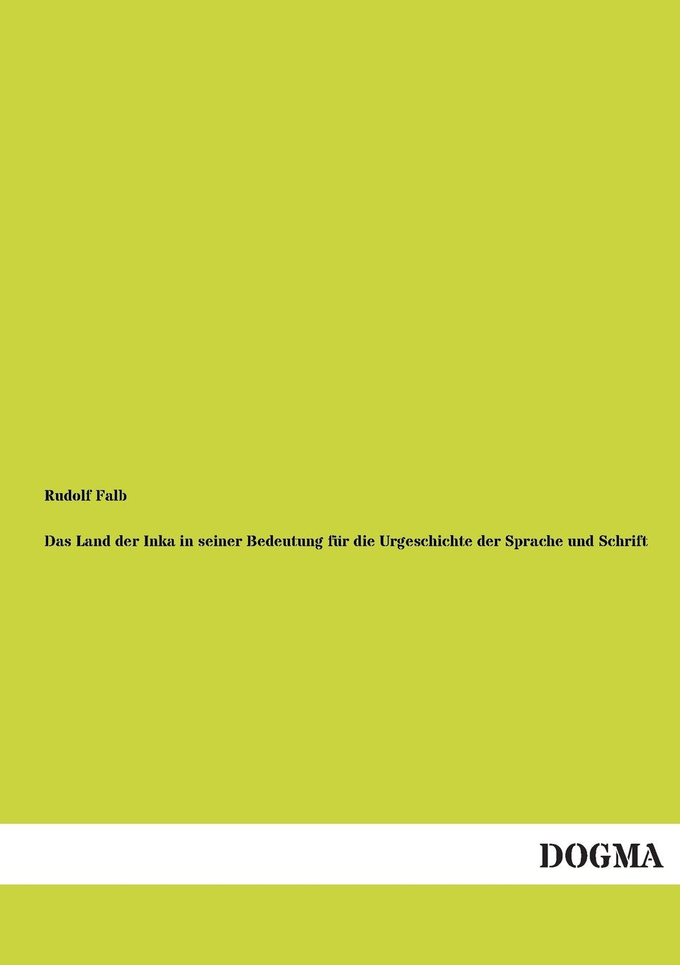 Das Land der Inka in seiner Bedeutung für die Urgeschichte der Sprache und Schrift Politics & History