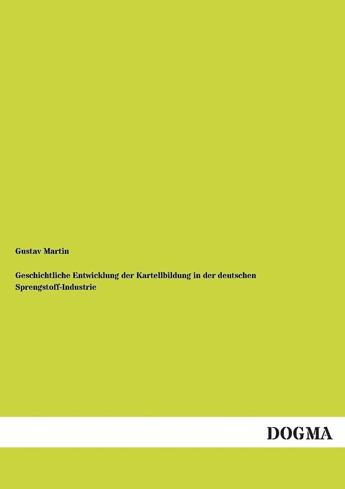 Geschichtliche Entwicklung der Kartellbildung in der deutschen Sprengstoff-Industrie Law