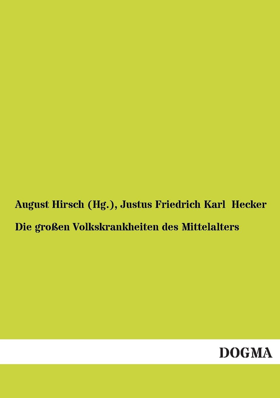 Die großen Volkskrankheiten des Mittelalters: Historisch-pathologische Untersuchungen Medicine