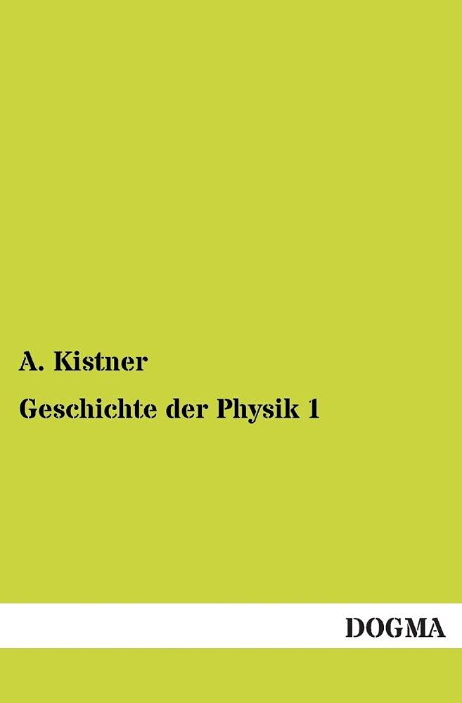 Geschichte der Physik 1: Die Physik bis Newton Natural Sciences