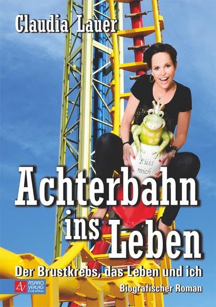 Achterbahn ins Leben - Der Brustkrebs, das Leben und ich book