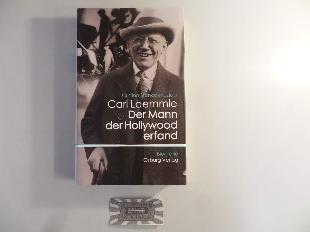 Carl Laemmle - Der Mann der Hollywood erfand: Biographie: Biografie Art & Literature