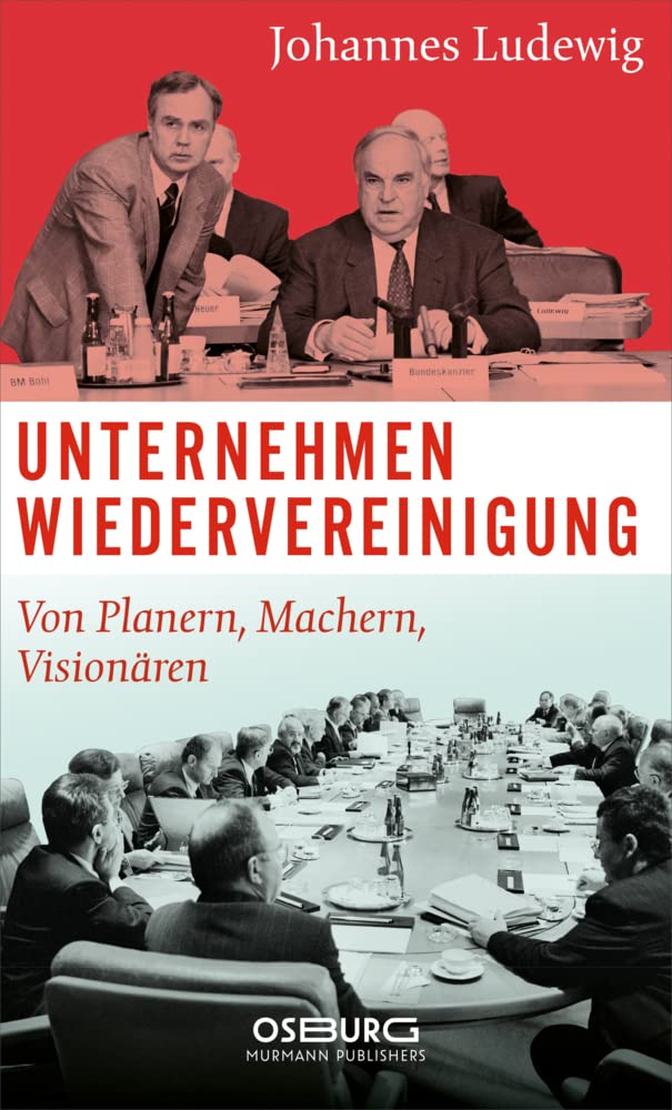 Unternehmen Wiedervereinigung. Von Planern, Machern, Visionären Politics & History