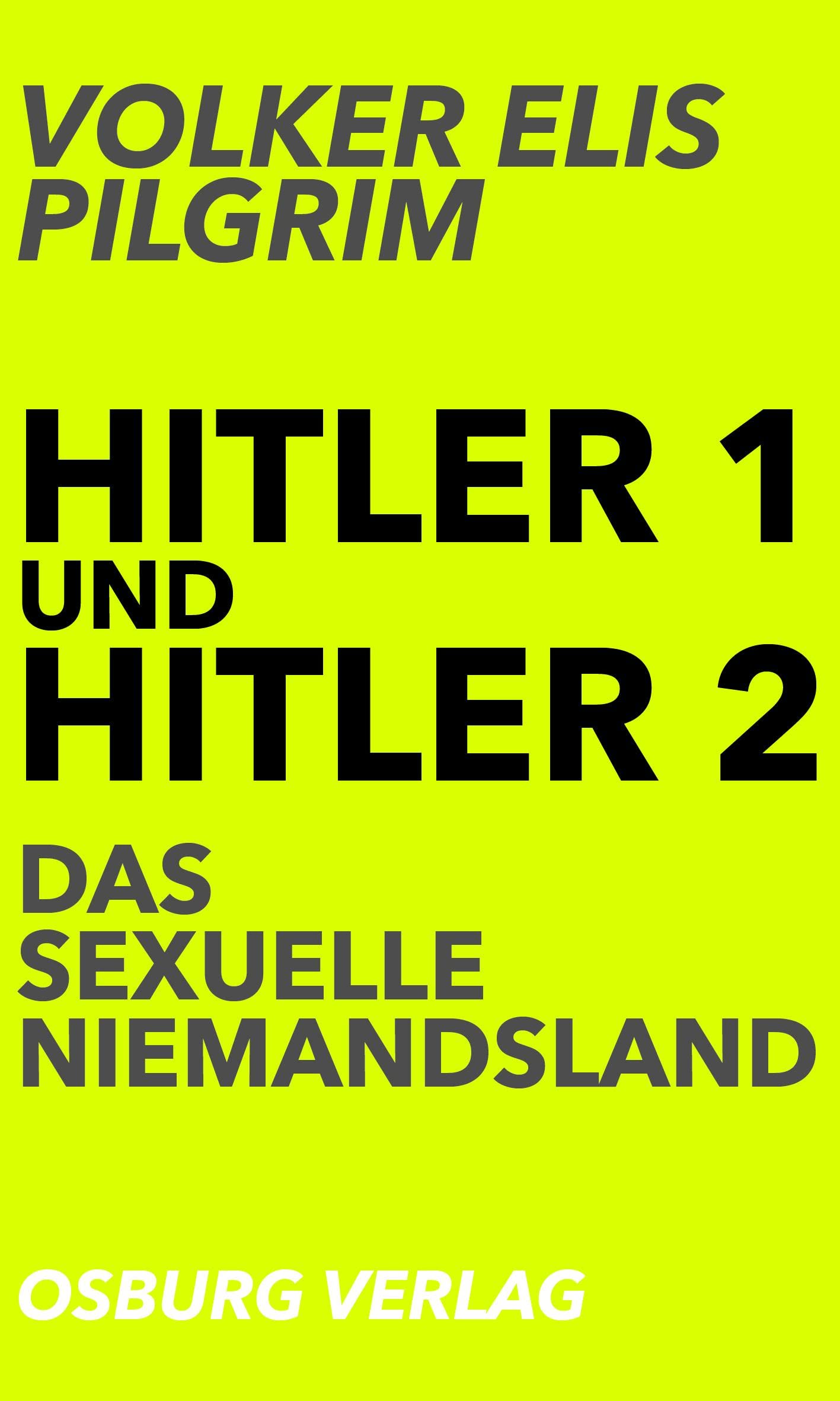 Hitler 1 und Hitler 2. Das sexuelle Niemandsland German history