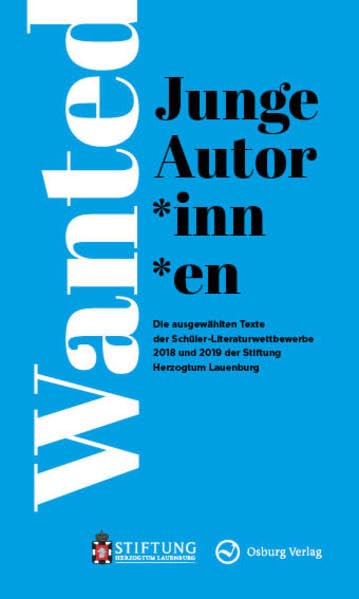 Wanted Junge Autor*innen: Die ausgewählten Texte der Schüler-Literaturwettbewerbe 2018 und 2019 der Stiftung Herzogtum Lauenburg Contemporary literature Books