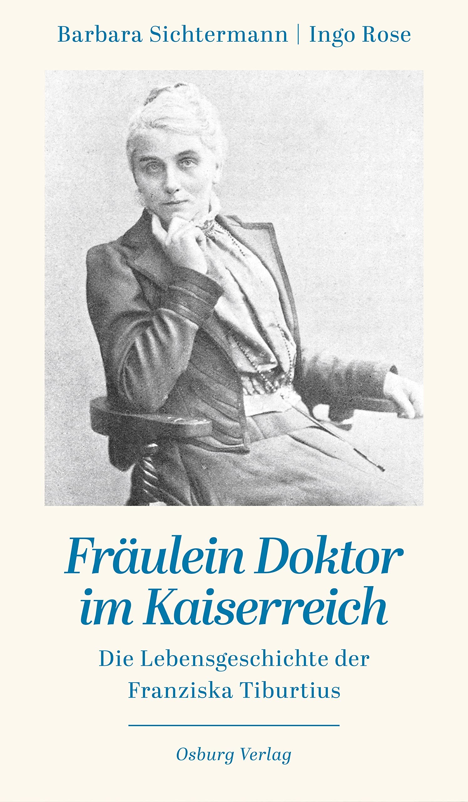 Fräulein Doktor im Kaiserreich: Die Lebensgeschichte der Franziska Tiburtius Science