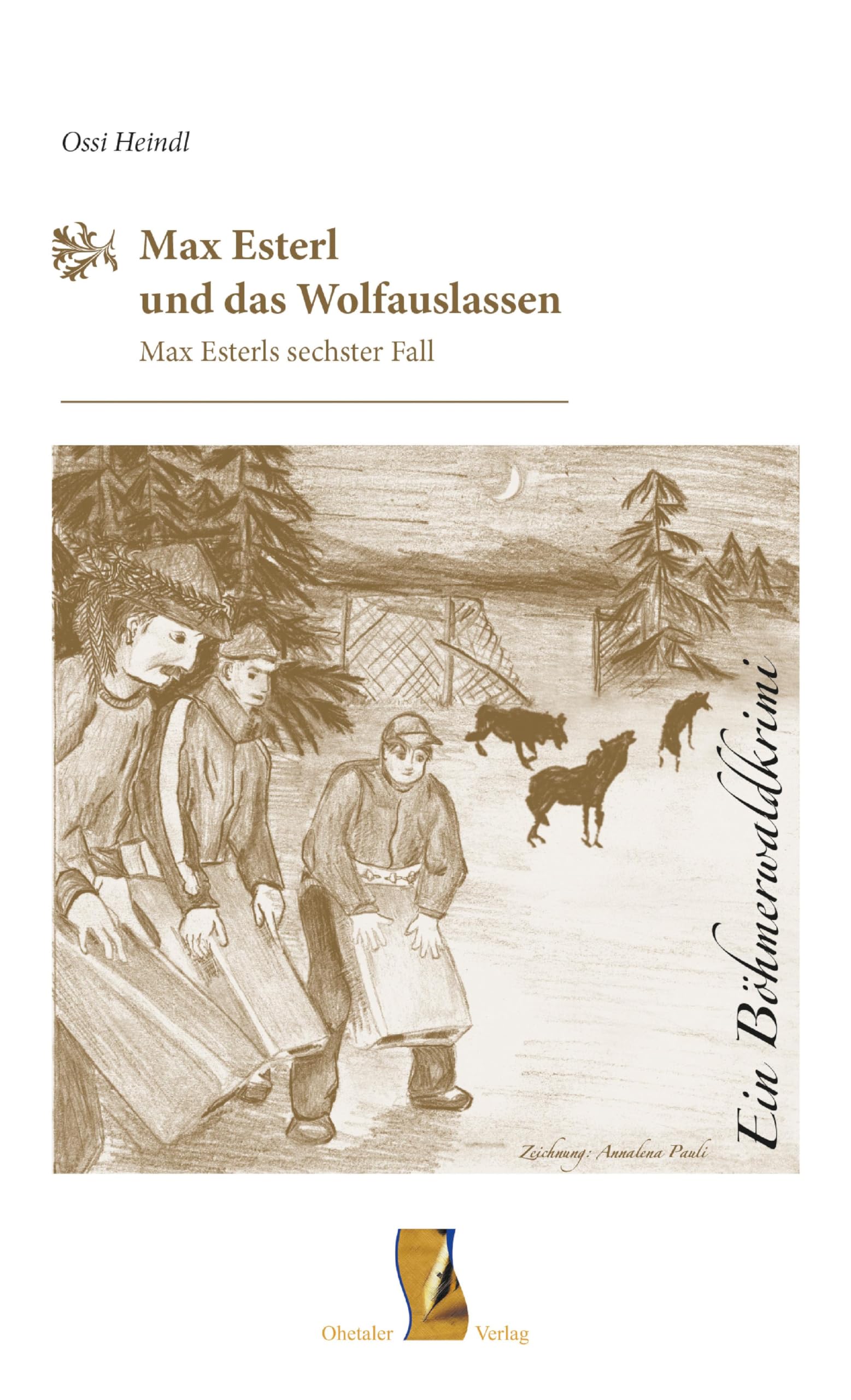 Max Esterl und das Wolfauslassen: Ein Böhmerwaldkrimi Contemporary literature