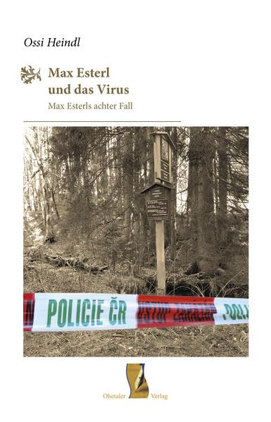 Max Esterl und das Virus: Max Esterls achter Fall (Böhmerwaldkrimis: von Ossi Heindl) Contemporary literature