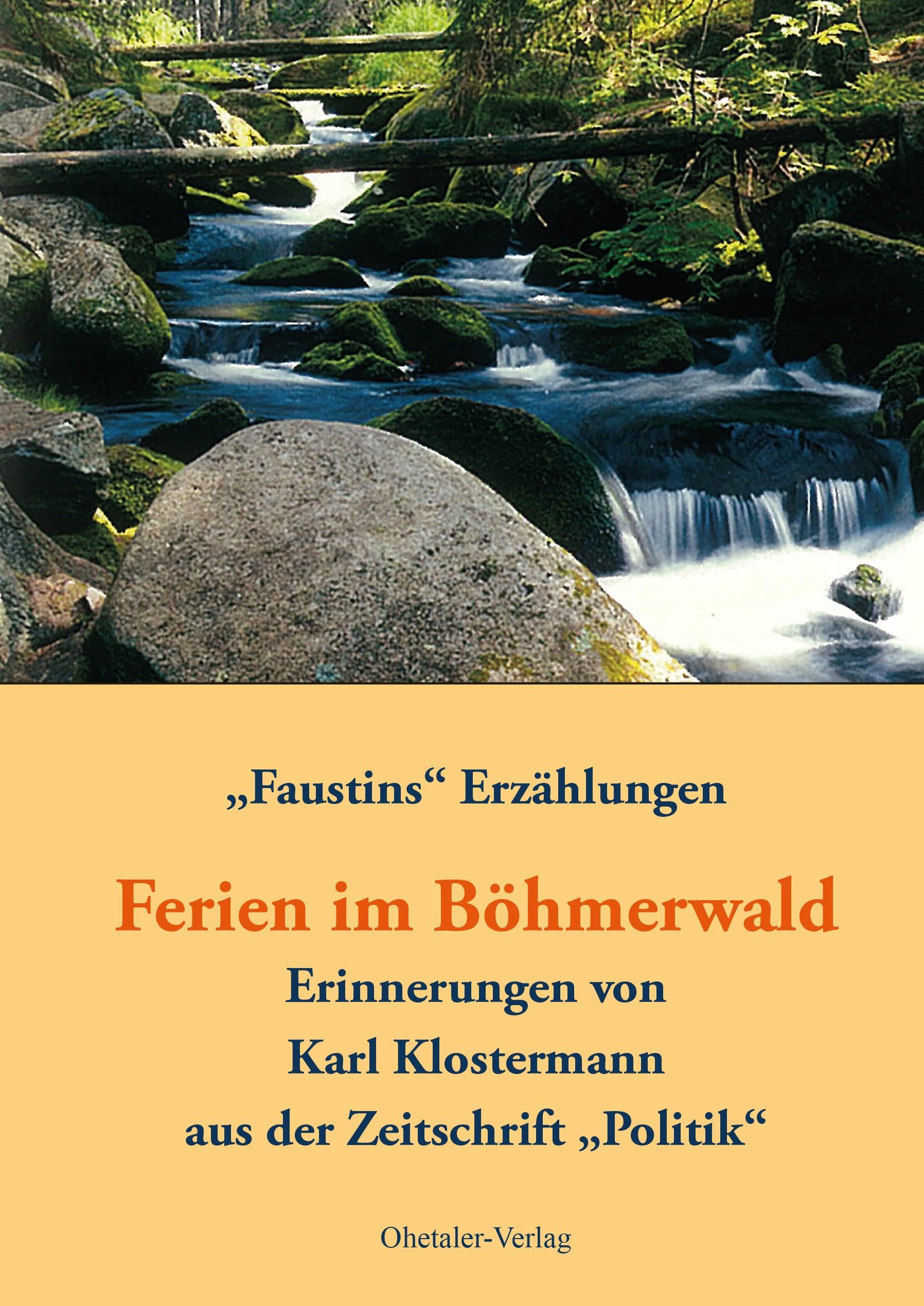 Ferien im Böhmerwald: Erinnerungen von Karl Klostermann aus der Zeitschrift „Politik“ Contemporary literature