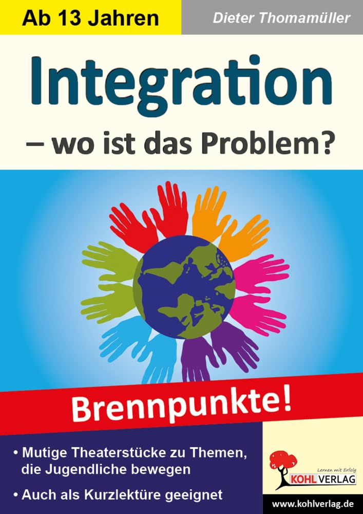 Integration - wo ist das Problem?: Brennpunkte! - Brisante Themen, die Jugendliche bewegen Drama
