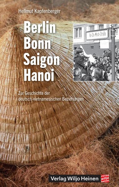 Berlin – Bonn – Saigon – Hanoi: Zur Geschichte der deutsch-vietnamesischen Beziehungen Politics & History