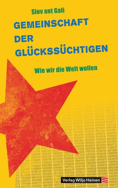 Gemeinschaft der Glückssüchtigen: Wie wir die Welt wollen Business, Finance & Career