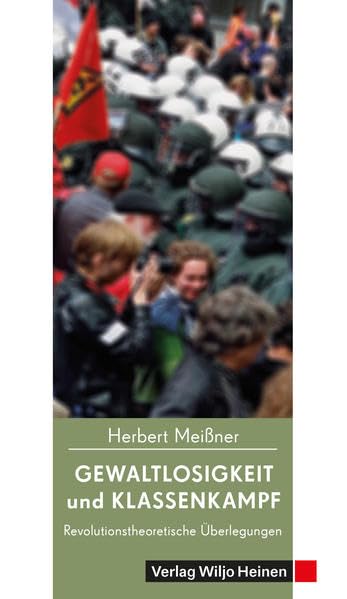 Gewaltlosigkeit und Klassenkampf: Revolutionstheoretische Überlegungen (weißdruck: Keine Radieschen.) Social Sciences