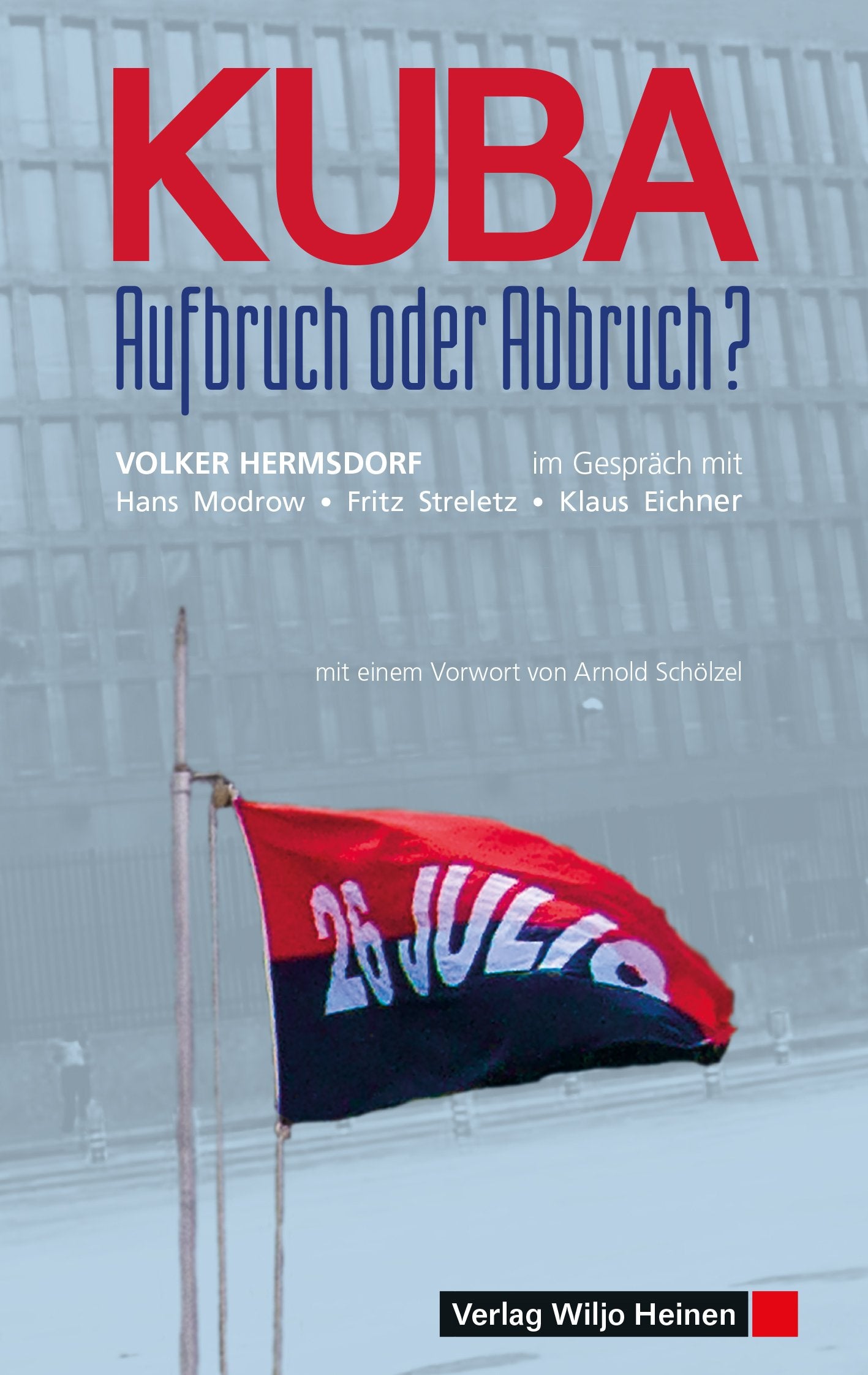 Kuba - Aufbruch oder Abbruch?: Volker Hermsdorf im Gespräch mit Hans Modrow, Fritz Streletz, Klaus Eichner book