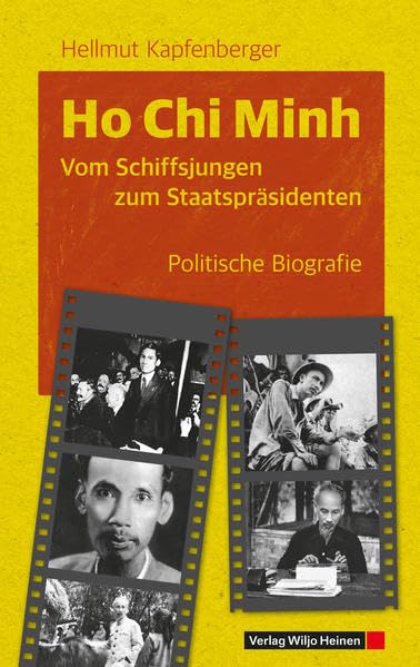 Ho Chi Minh: Vom Schiffsjungen zum Staatspräsidenten Politics & Society