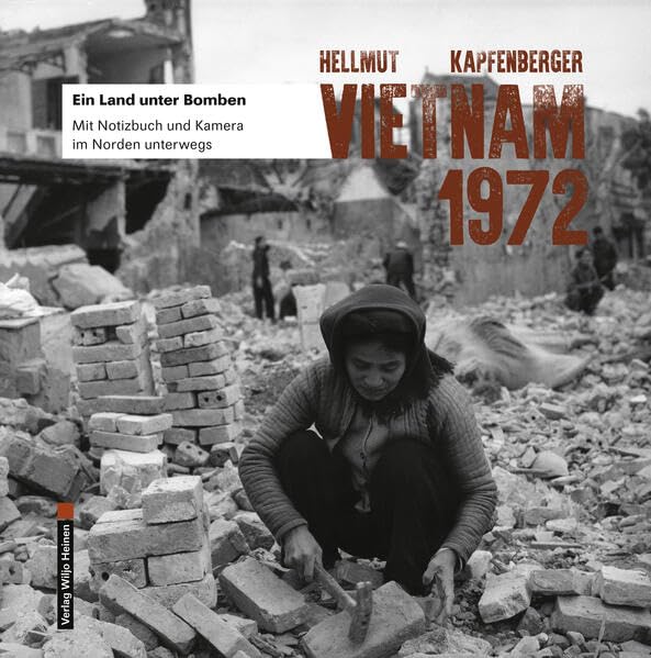 Vietnam 1972: Ein Land unter Bomben. Mit Notizbuch und Kamera im Norden unterwegs Social Sciences