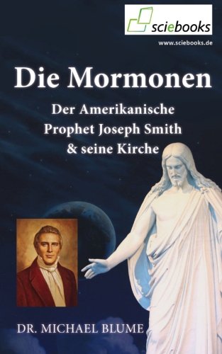 Die Mormonen -: Der amerikanische Prophet Joseph Smith und seine Kirche Religion & Esotericism