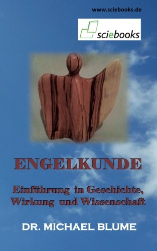 Engelkunde: Einführung in Geschichte, Wirkung und Wissenschaft Religion & Esotericism