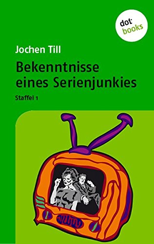 Bekenntnisse eines Serienjunkies: Staffel 1 Contemporary literature