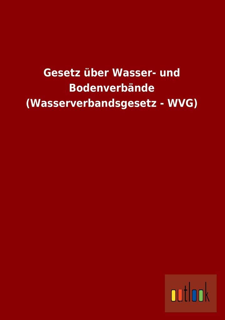Gesetz über Wasser- und Bodenverbände (Wasserverbandsgesetz - WVG) Law