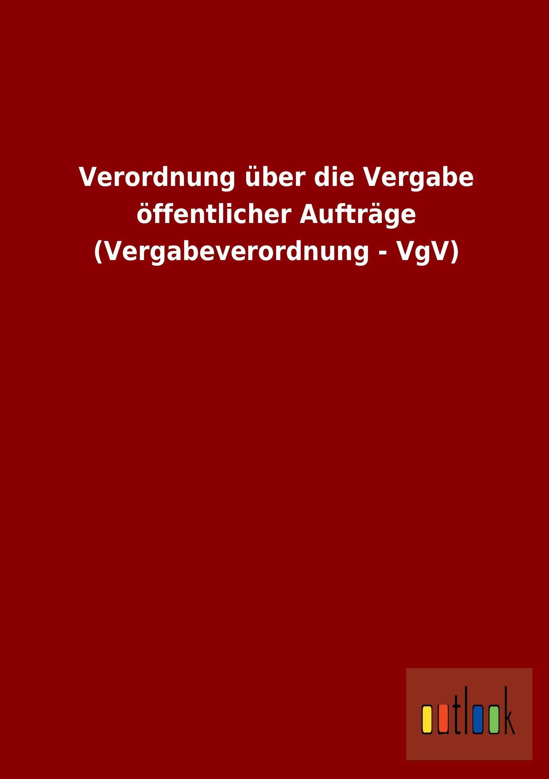 Verordnung über die Vergabe öffentlicher Aufträge (Vergabeverordnung - VgV) Law