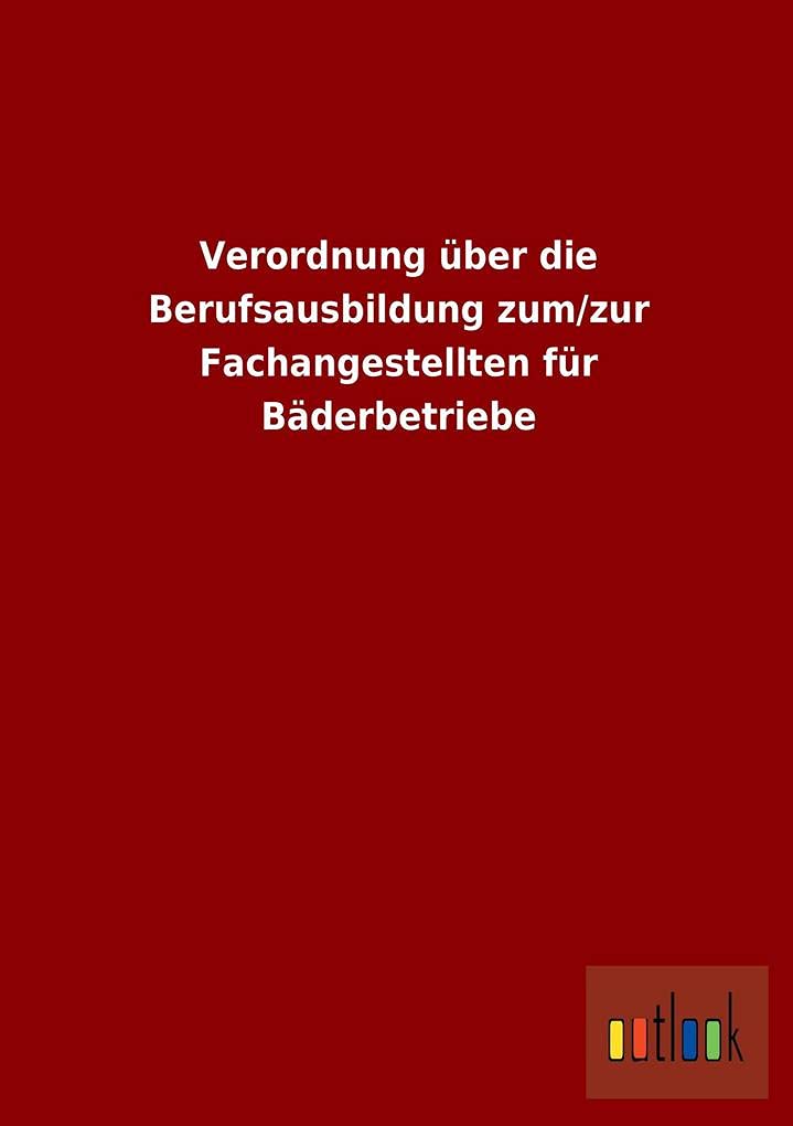 Verordnung über die Berufsausbildung zum/zur Fachangestellten für Bäderbetriebe Law