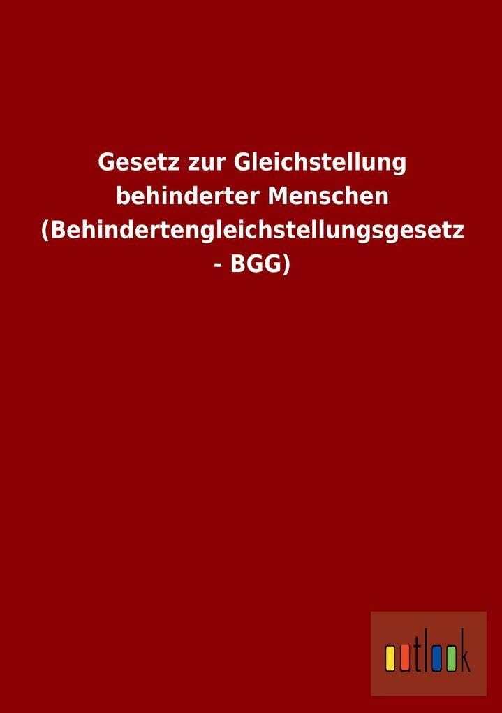 Gesetz zur Gleichstellung behinderter Menschen (Behindertengleichstellungsgesetz - BGG) Law