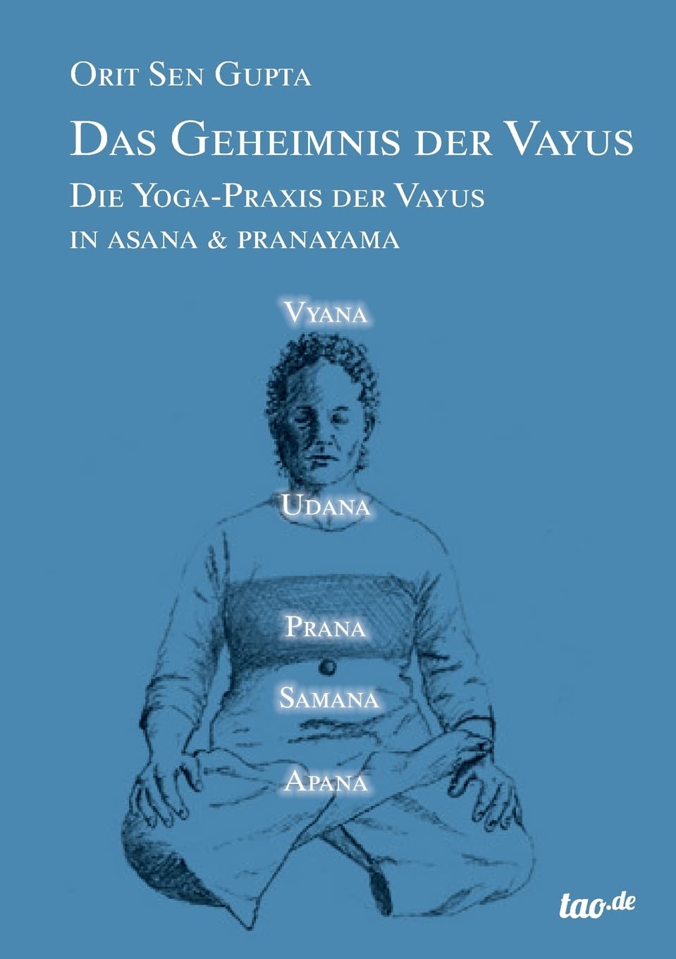 Das Geheimnis der Vayus: Die Yoga-Praxis der Vayus in Asana & Pranayama Health, Nutrition & Fitness