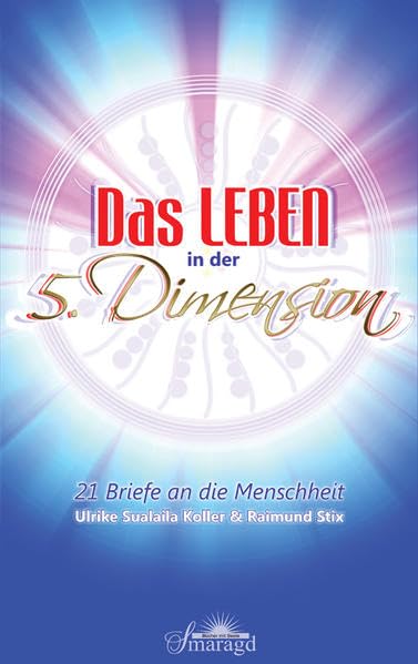 Das Leben in der 5. Dimension: 21 Briefe an die Menschheit Religion & Esotericism