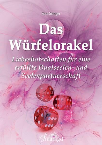 Das Würfelorakel: Liebesbotschaften für eine erfüllte Dualseelen- und Seelenpartnerschaft Religion & Esotericism