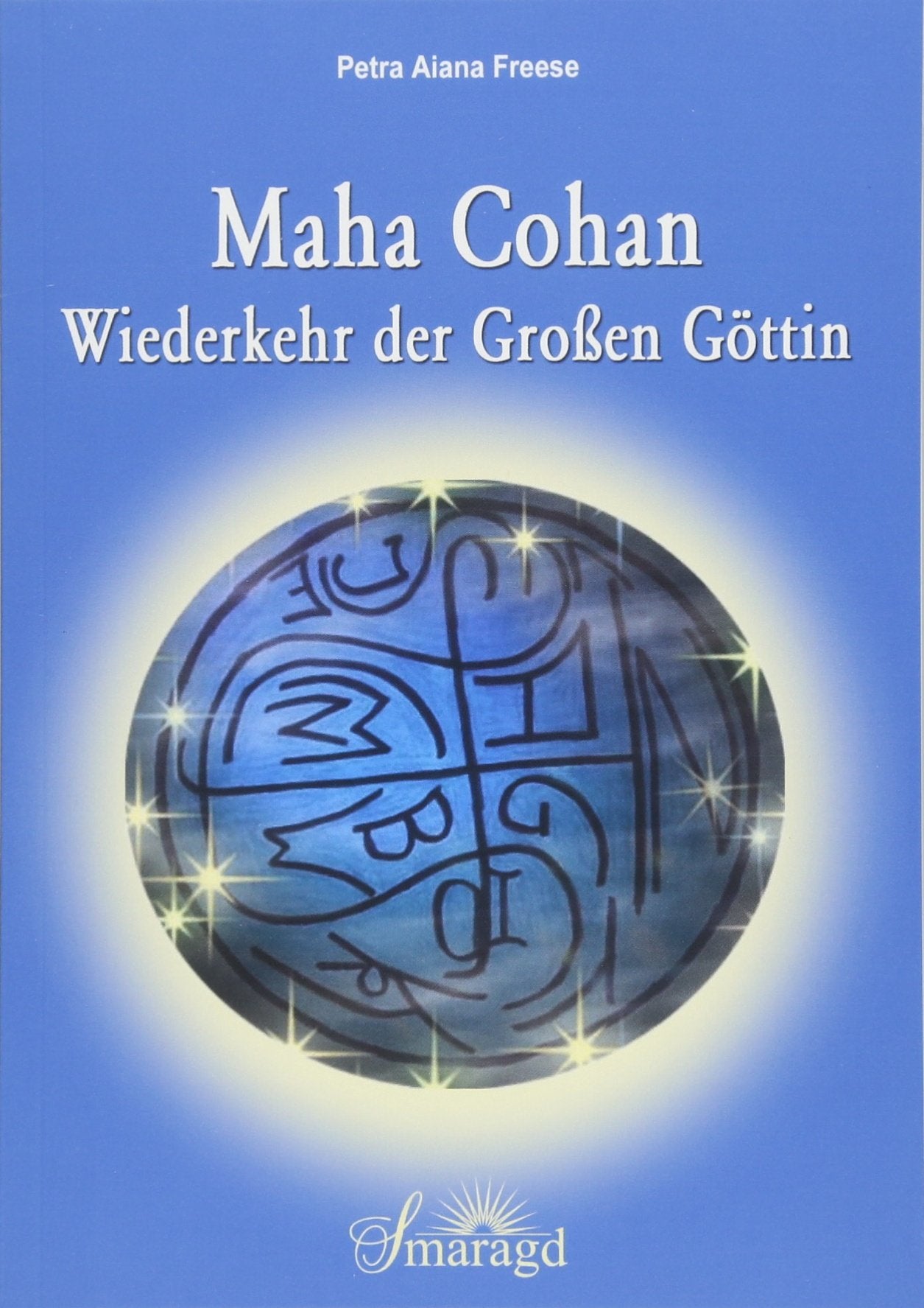 Maha Cohan - Wiederkehr der Großen Göttin Religion & Esotericism