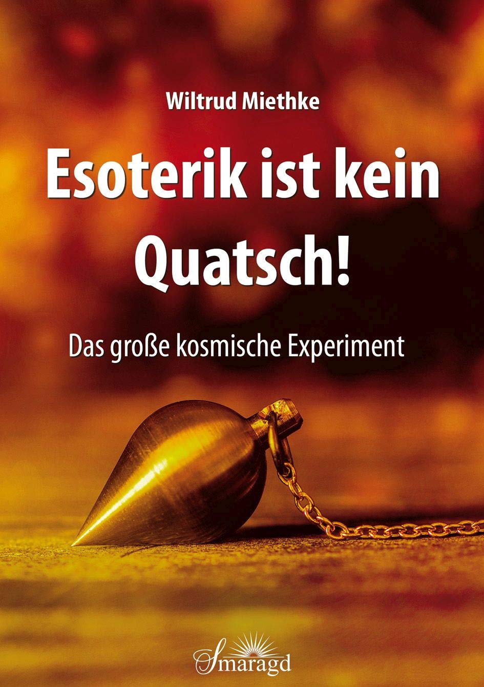 Esoterik ist kein Quatsch!: Das große kosmische Experiment Religion & Esotericism