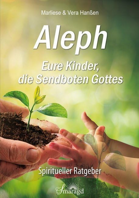 Aleph - Eure Kinder, die Sendboten Gottes: Spiritueller Ratgeber Religion & Esotericism